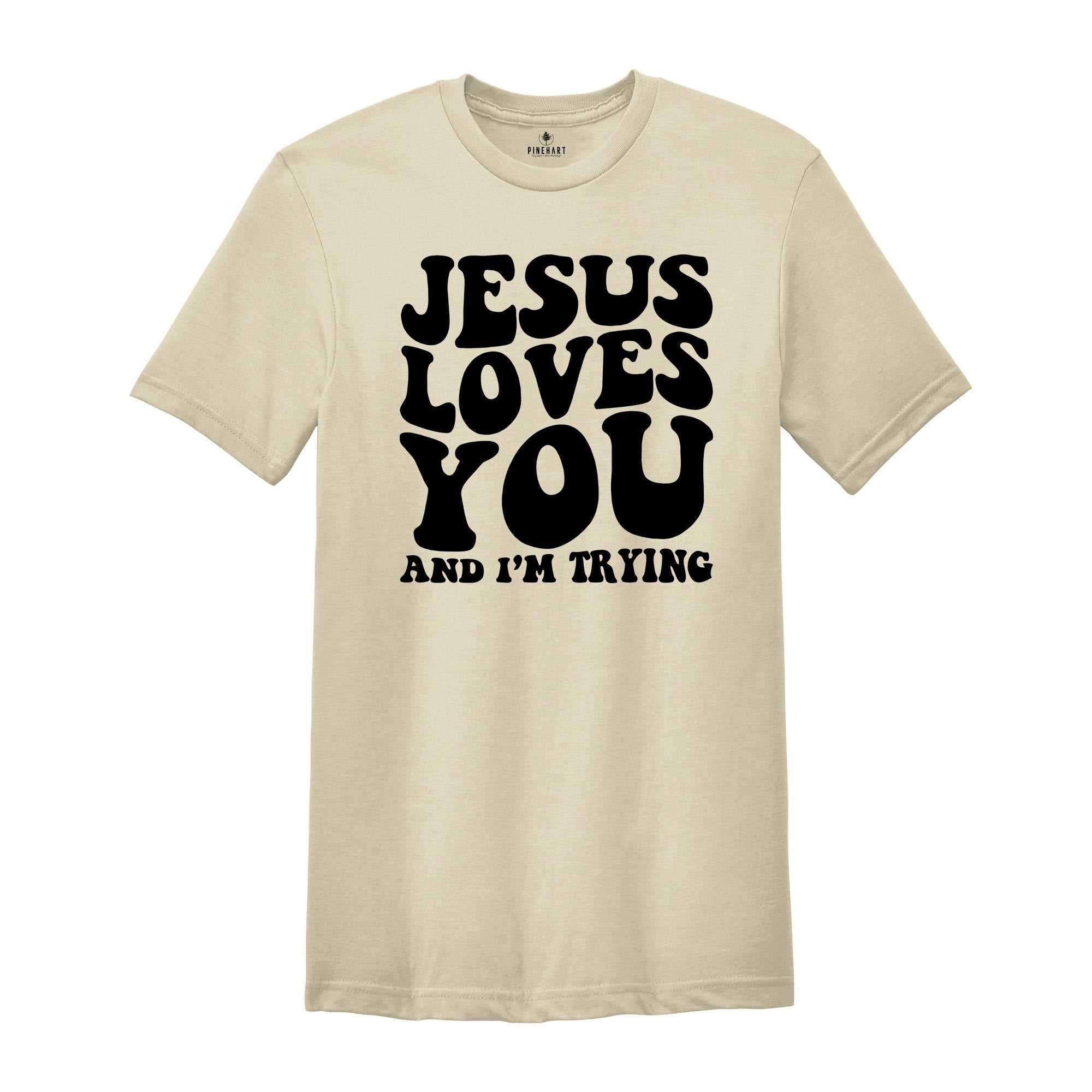 Jesus Loves You Shirt, Christian Shirt, Inspirational Shirt, Religious Shirt, Funny Christian Shirt, Funny Religious, Christian Gift