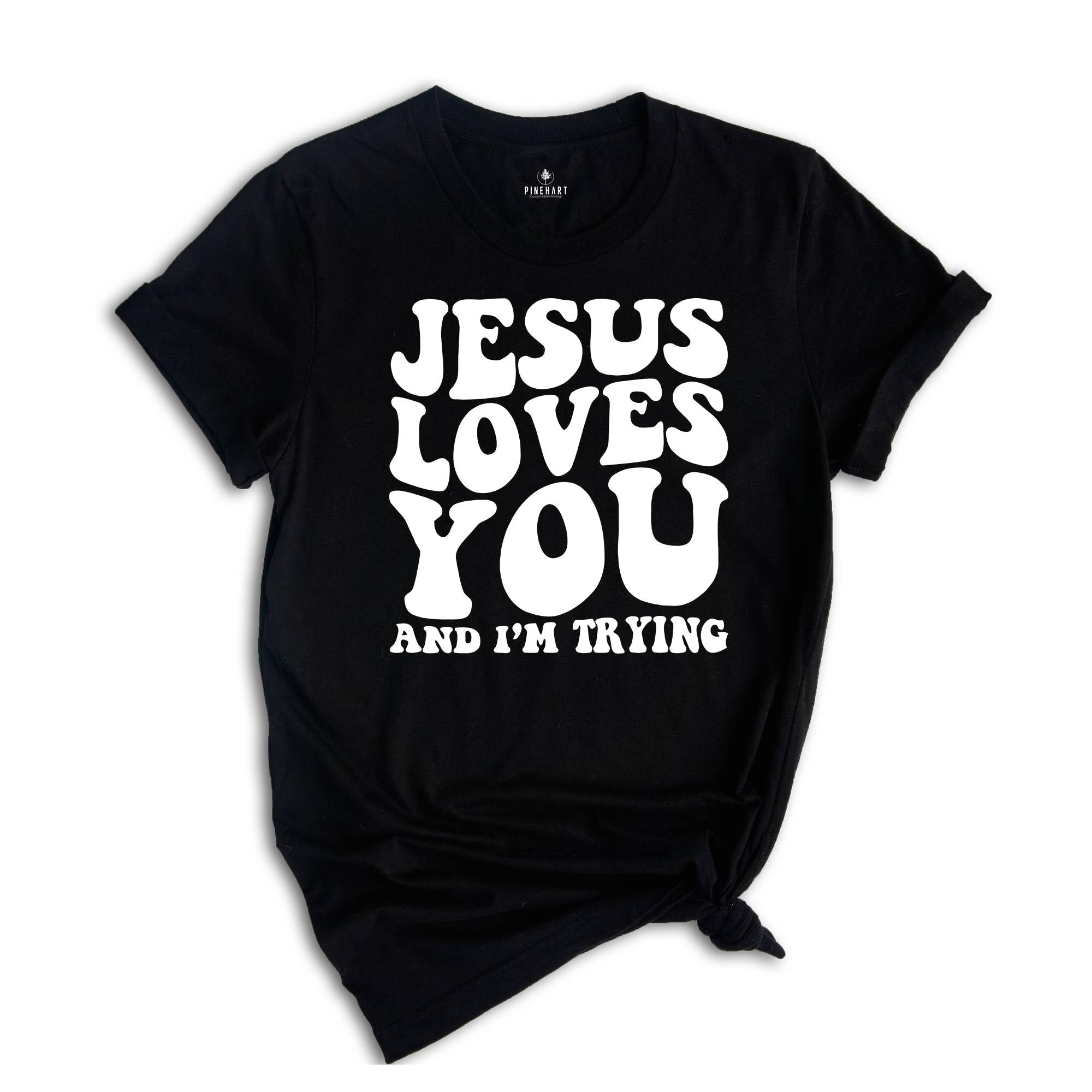 Jesus Loves You Shirt, Christian Shirt, Inspirational Shirt, Religious Shirt, Funny Christian Shirt, Funny Religious, Christian Gift