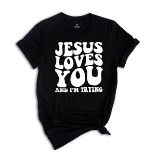 Jesus Loves You Shirt, Christian Shirt, Inspirational Shirt, Religious Shirt, Funny Christian Shirt, Funny Religious, Christian Gift
