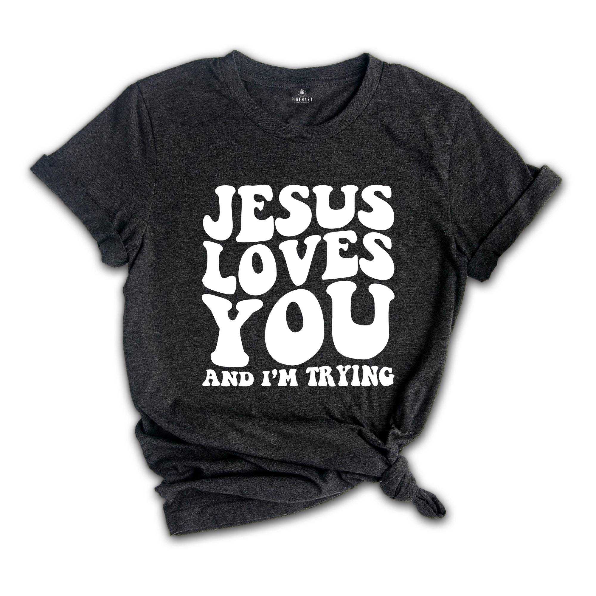 Jesus Loves You Shirt, Christian Shirt, Inspirational Shirt, Religious Shirt, Funny Christian Shirt, Funny Religious, Christian Gift