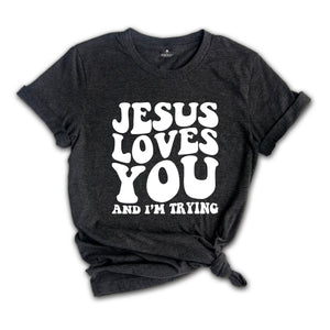 Jesus Loves You Shirt, Christian Shirt, Inspirational Shirt, Religious Shirt, Funny Christian Shirt, Funny Religious, Christian Gift