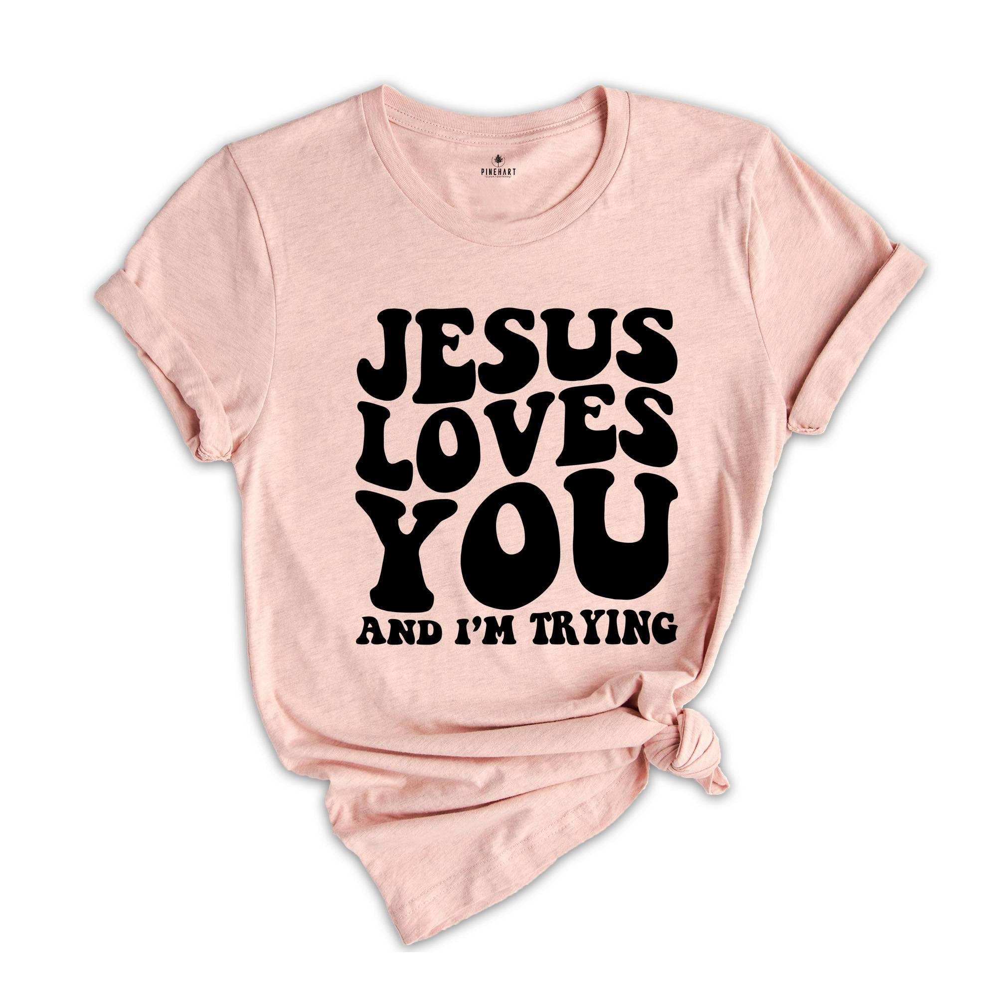 Jesus Loves You Shirt, Christian Shirt, Inspirational Shirt, Religious Shirt, Funny Christian Shirt, Funny Religious, Christian Gift
