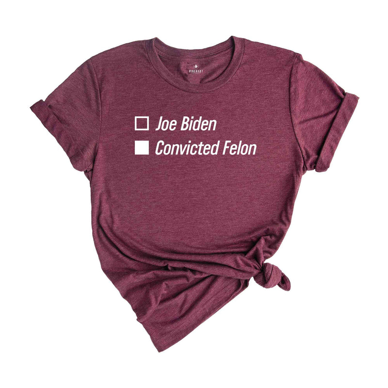 Joe Biden Convicted Felon Shirt, Political Joke Shirt, Funny Political Shirt, Humorous Election Shirt, Political Shirt, Voting Humor Shirt