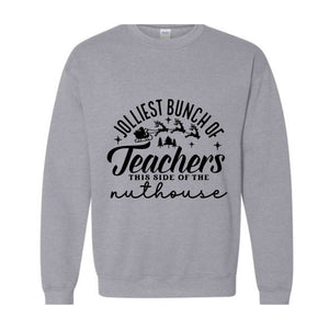 Jolliest Bunch of Teachers Sweatshirt, Teacher Christmas Sweater, School Christmas Sweatshirt, Xmas Teacher