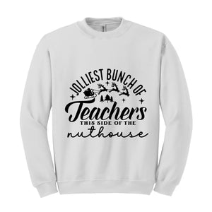 Jolliest Bunch of Teachers Sweatshirt, Teacher Christmas Sweater, School Christmas Sweatshirt, Xmas Teacher