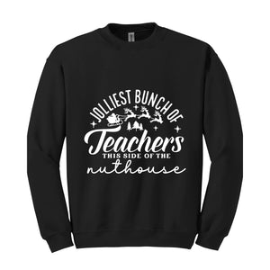 Jolliest Bunch of Teachers Sweatshirt, Teacher Christmas Sweater, School Christmas Sweatshirt, Xmas Teacher