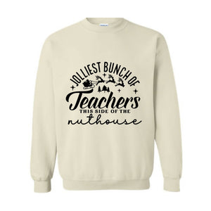 Jolliest Bunch of Teachers Sweatshirt, Teacher Christmas Sweater, School Christmas Sweatshirt, Xmas Teacher