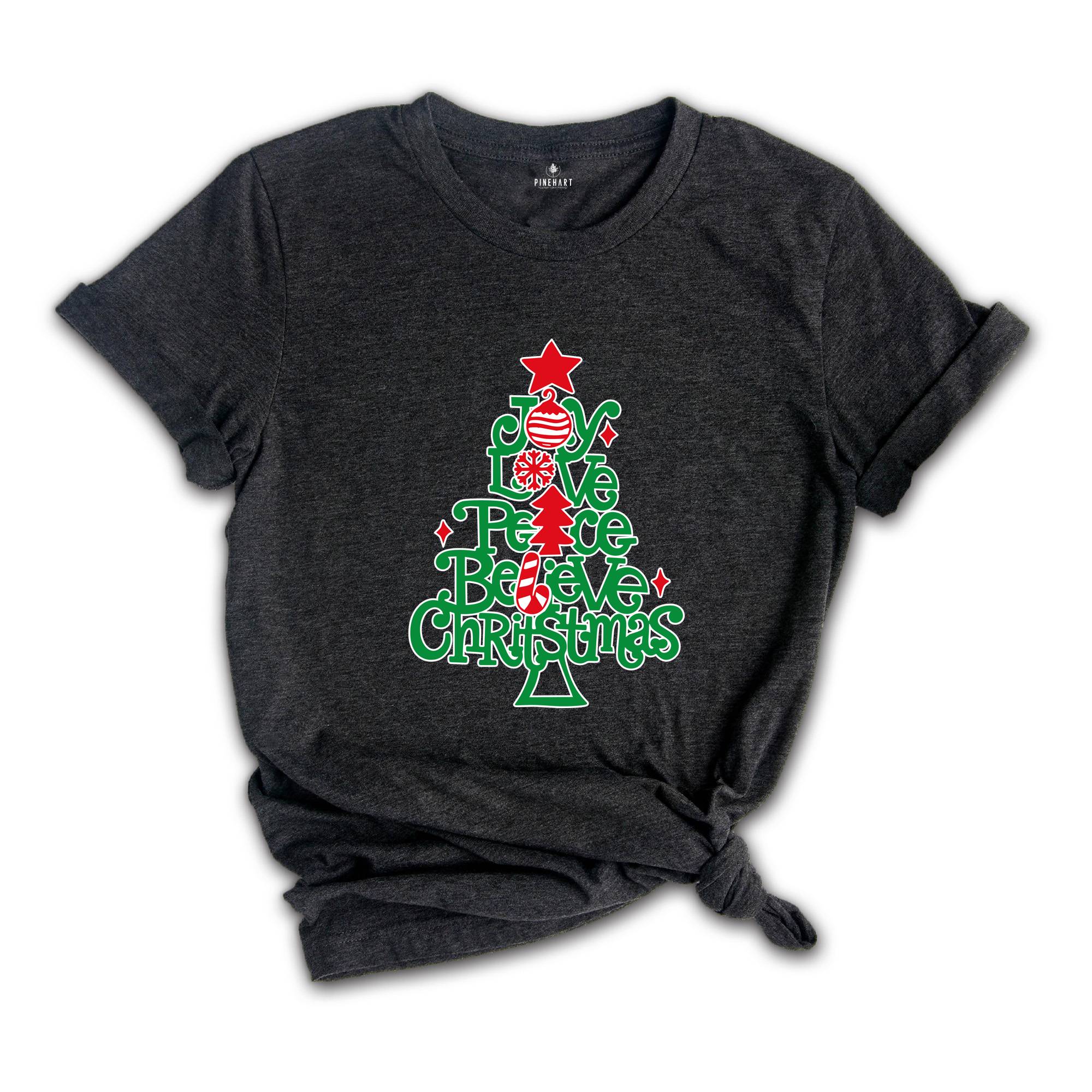 Joy Love Peace Believe Christmas T-Shirt, Funny Christmas Shirt, Christmas Vacation Shirt, Christmas Family Outfits