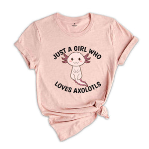 Just A Girl Who Loves Axolotls Shirt, Cute Axolotl T-Shirt, Cute Animal Shirt, Axolotl Lover Shirt, Axolotl Apparel
