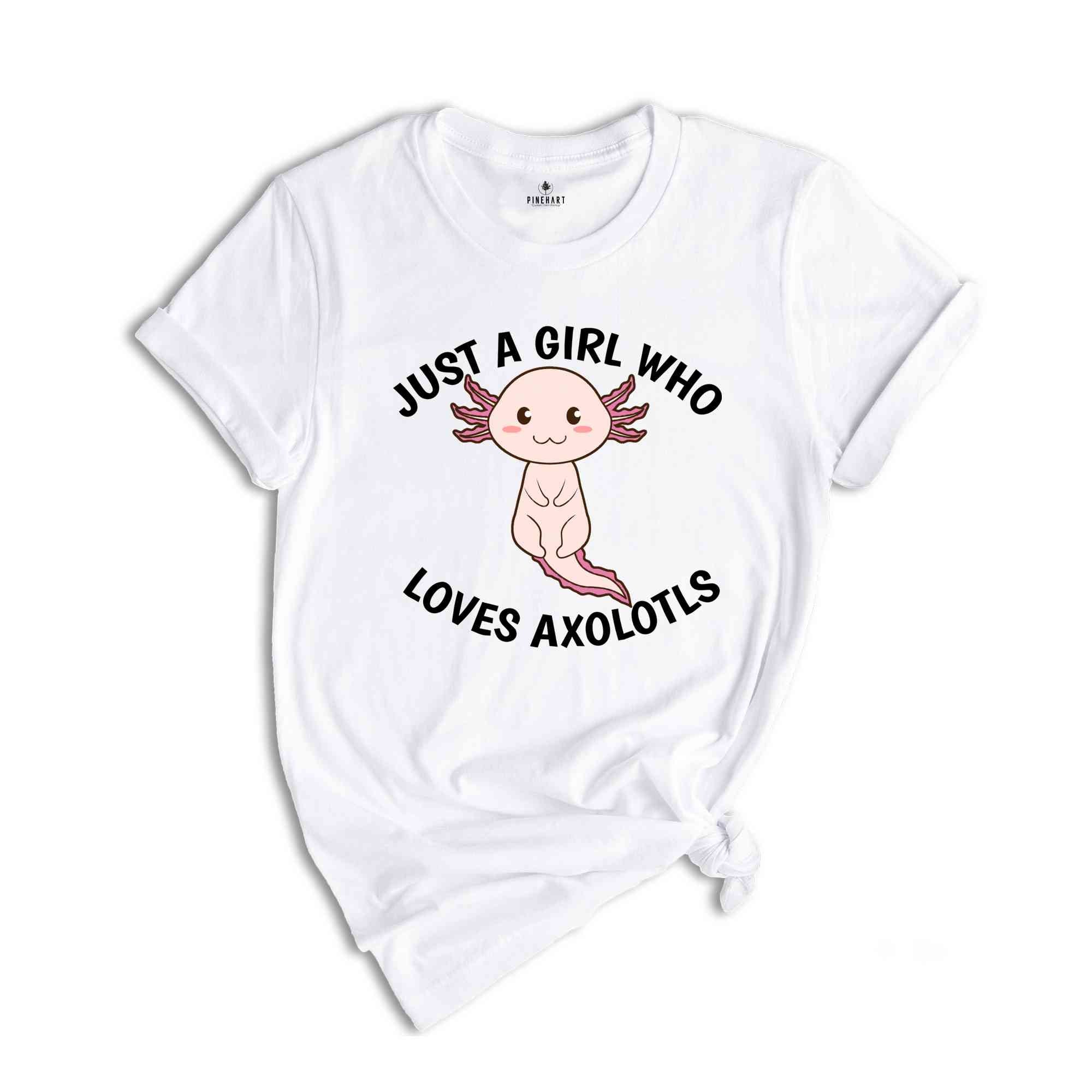 Just A Girl Who Loves Axolotls Shirt, Cute Axolotl T-Shirt, Cute Animal Shirt, Axolotl Lover Shirt, Axolotl Apparel