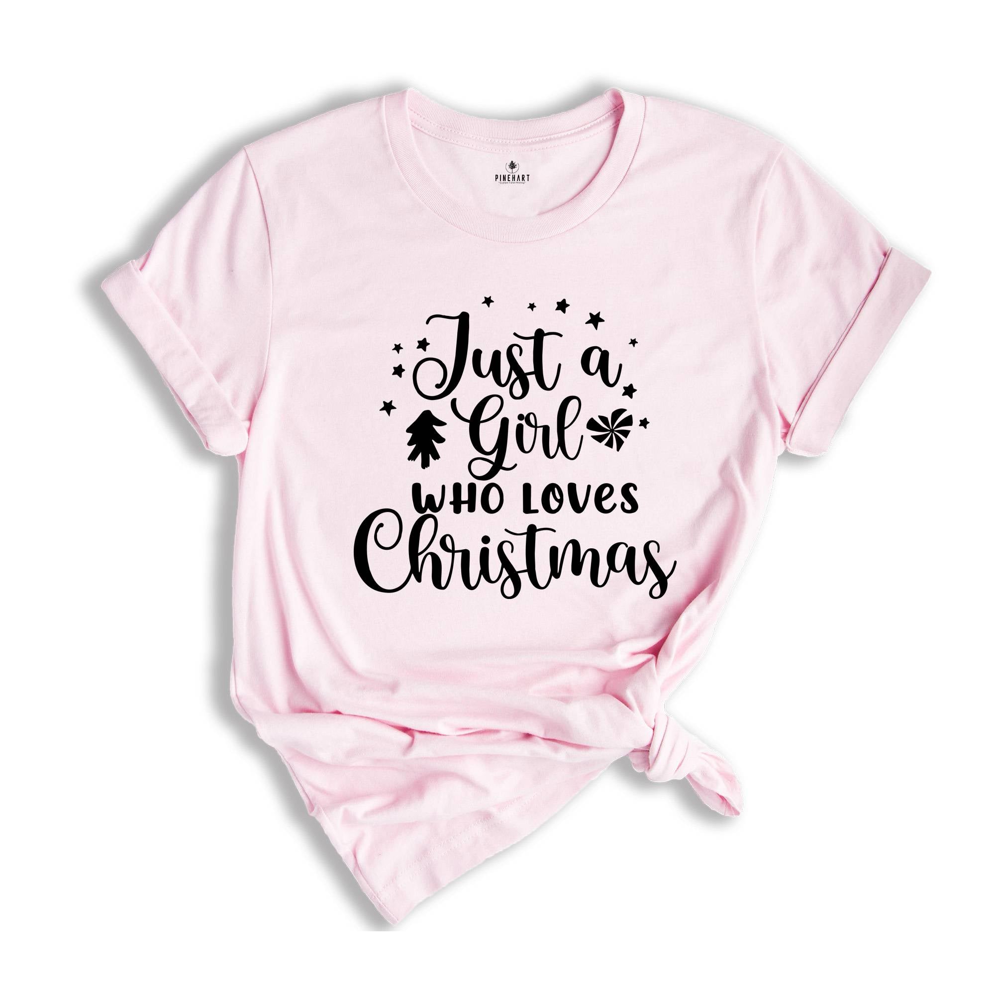 Just a Girl Who Loves Christmas Shirt, Christmas T-Shirt, Christmas Girl Tee, Xmas Pajamas, Christmas Outfit