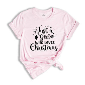 Just a Girl Who Loves Christmas Shirt, Christmas T-Shirt, Christmas Girl Tee, Xmas Pajamas, Christmas Outfit