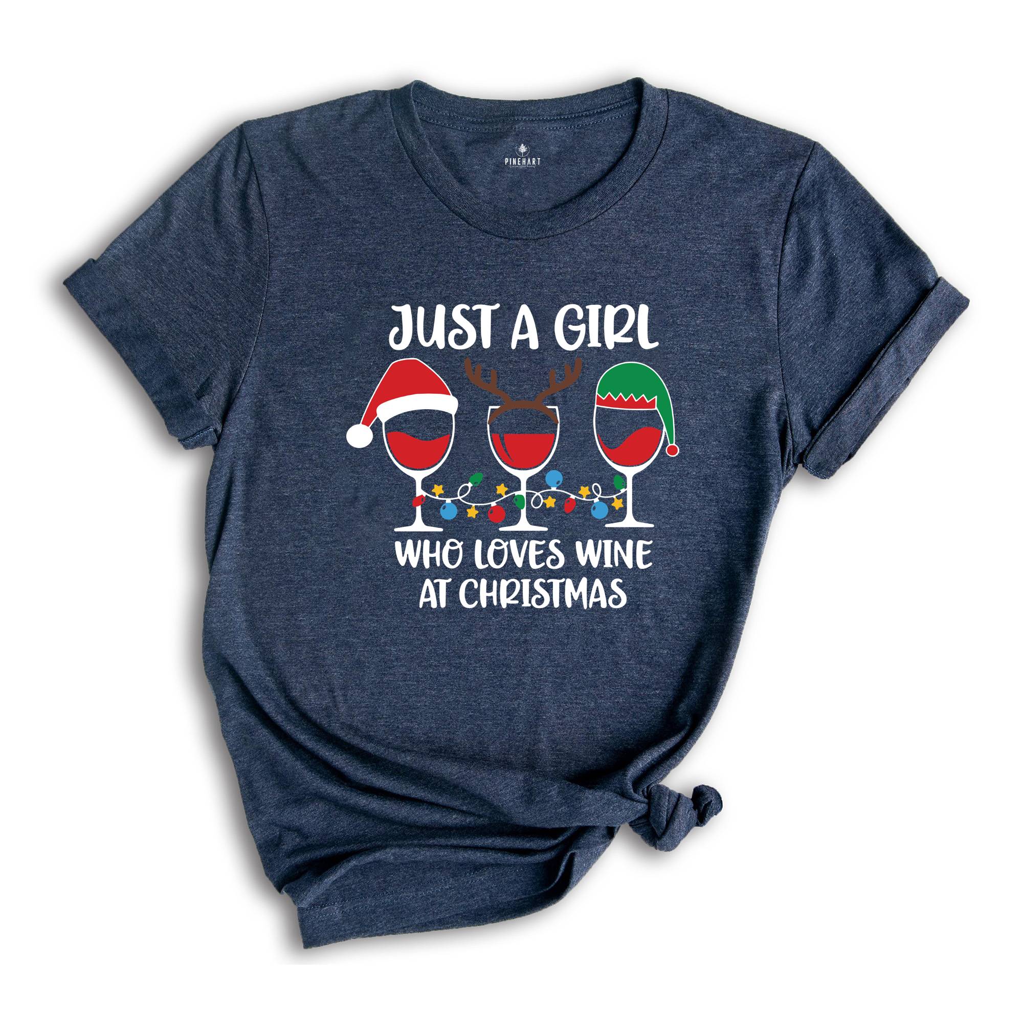 Just A Girl Who Loves Wine At Christmas T-Shirt, Wine Lover Shirt, Wine Lover Gift, Christmas Shirt For Women, Funny Christmas Tee