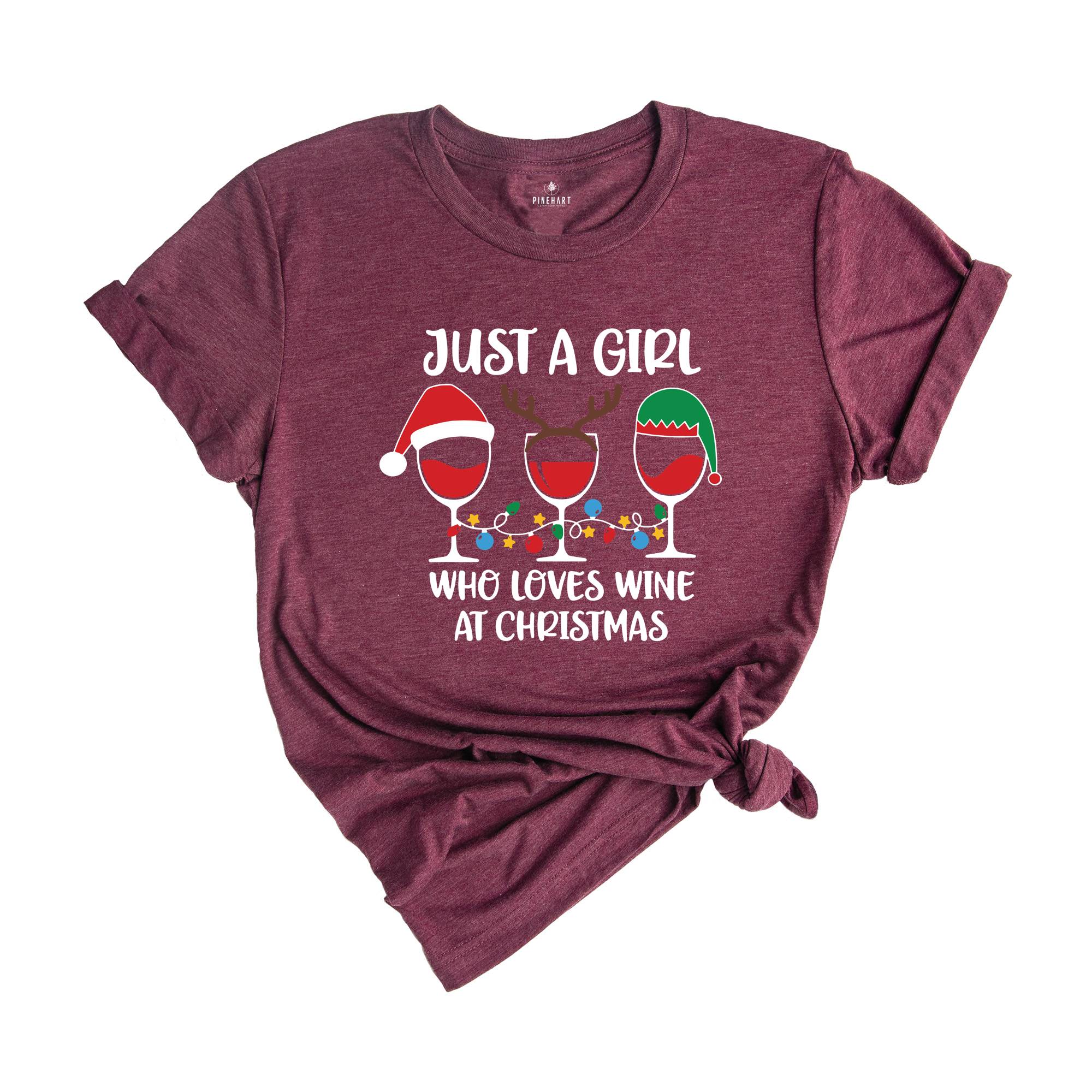 Just A Girl Who Loves Wine At Christmas T-Shirt, Wine Lover Shirt, Wine Lover Gift, Christmas Shirt For Women, Funny Christmas Tee