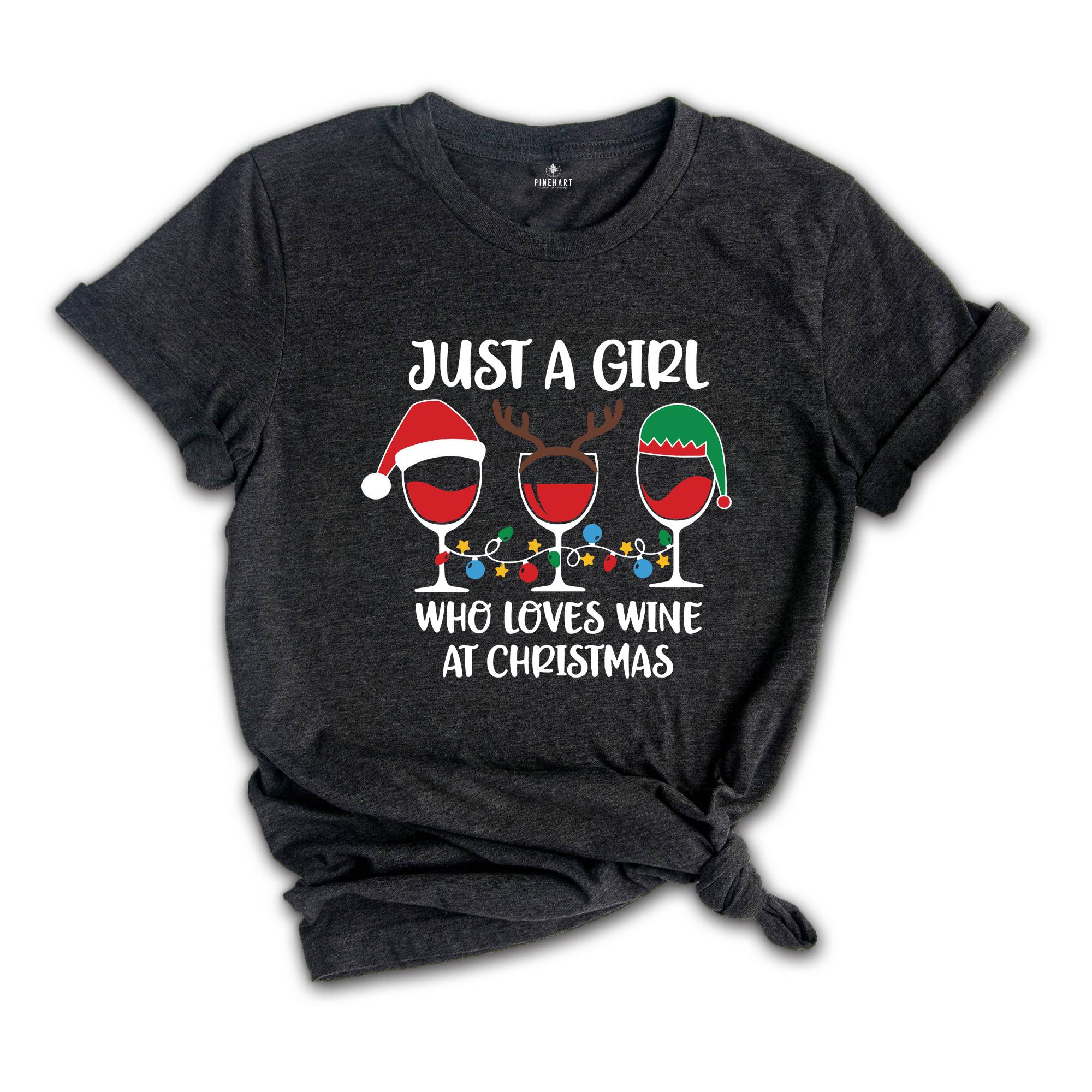 Just A Girl Who Loves Wine At Christmas T-Shirt, Wine Lover Shirt, Wine Lover Gift, Christmas Shirt For Women, Funny Christmas Tee