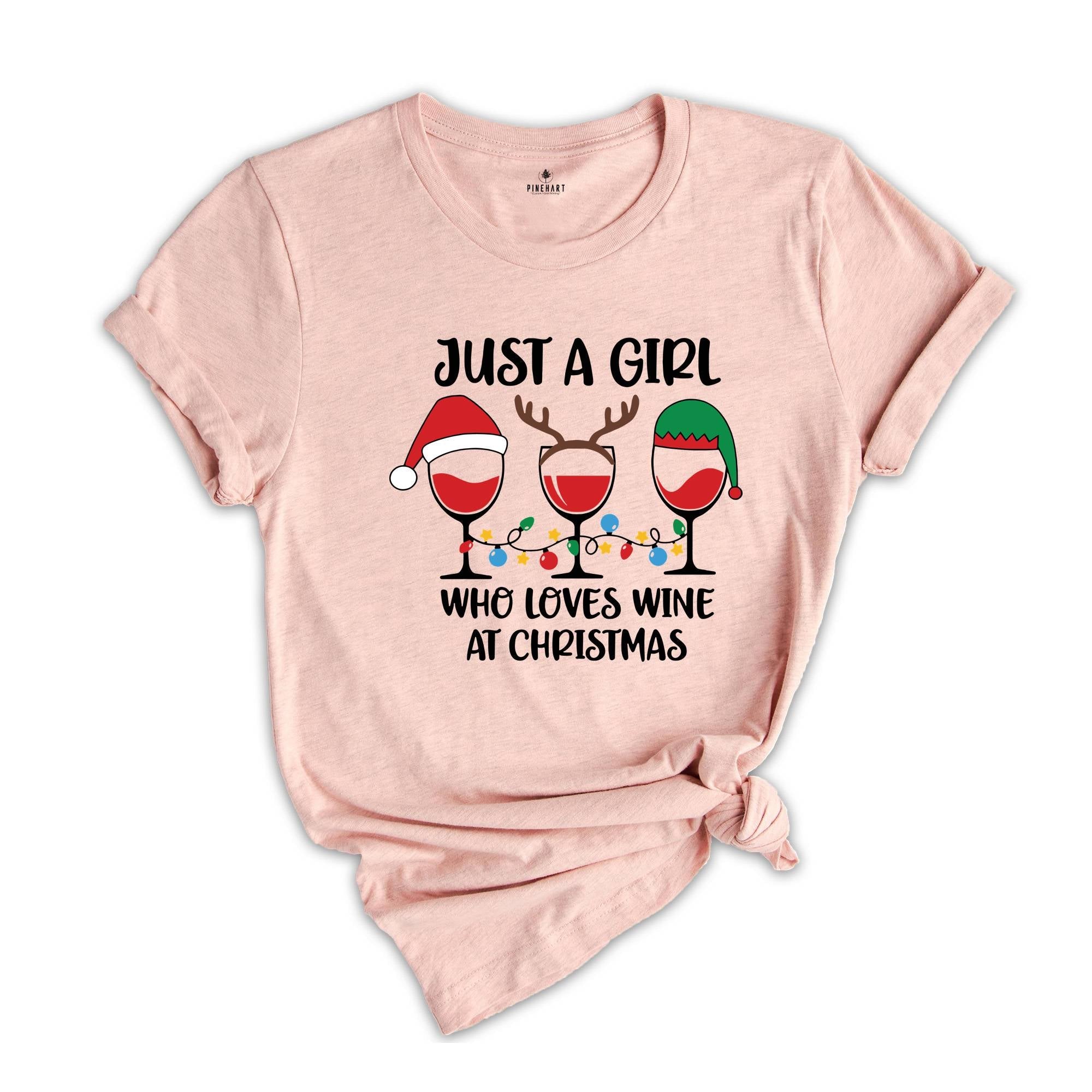 Just A Girl Who Loves Wine At Christmas T-Shirt, Wine Lover Shirt, Wine Lover Gift, Christmas Shirt For Women, Funny Christmas Tee
