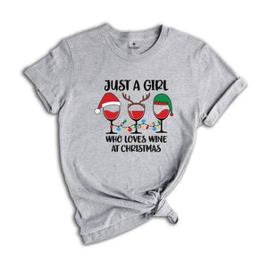 Just A Girl Who Loves Wine At Christmas T-Shirt, Wine Lover Shirt, Wine Lover Gift, Christmas Shirt For Women, Funny Christmas Tee