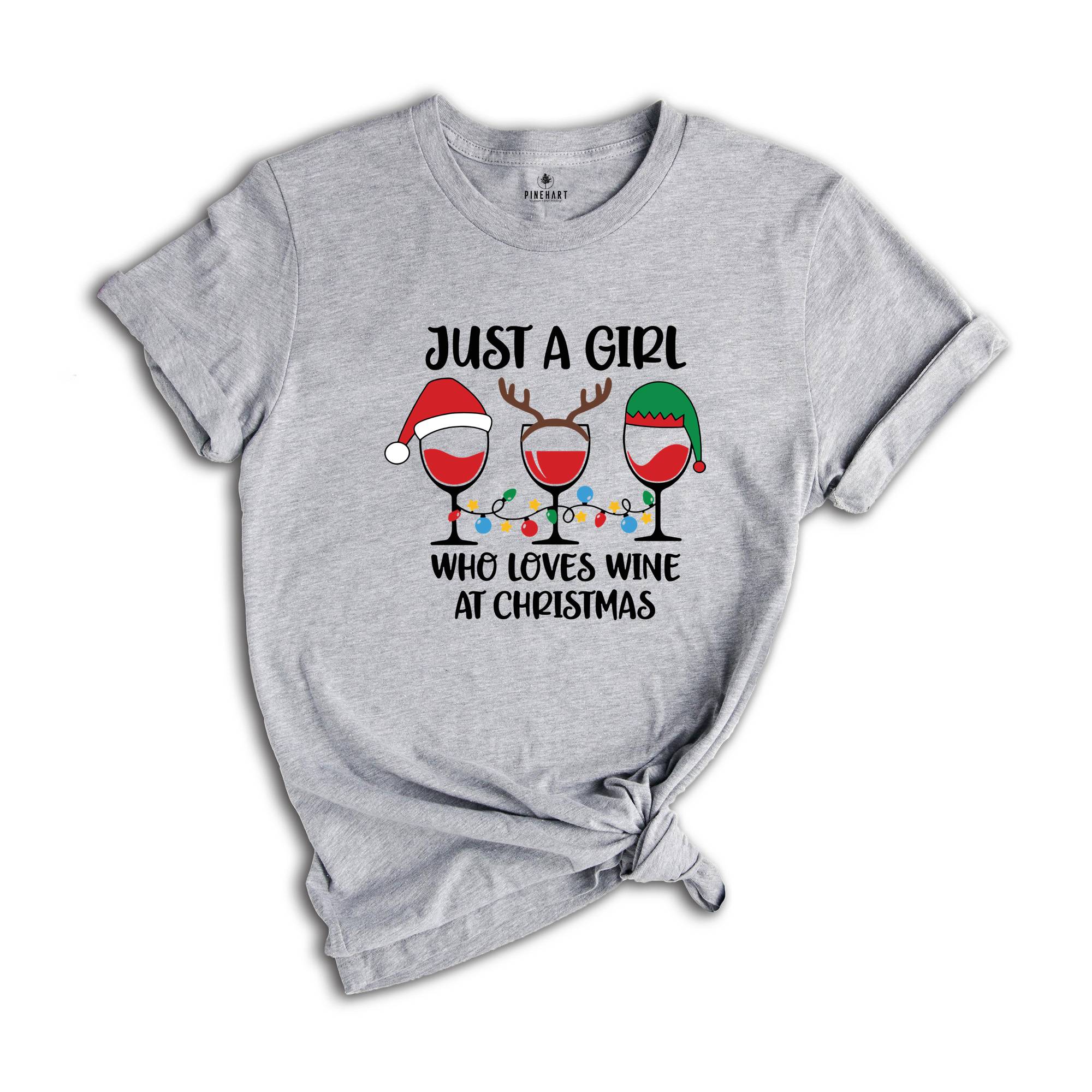 Just A Girl Who Loves Wine At Christmas T-Shirt, Wine Lover Shirt, Wine Lover Gift, Christmas Shirt For Women, Funny Christmas Tee