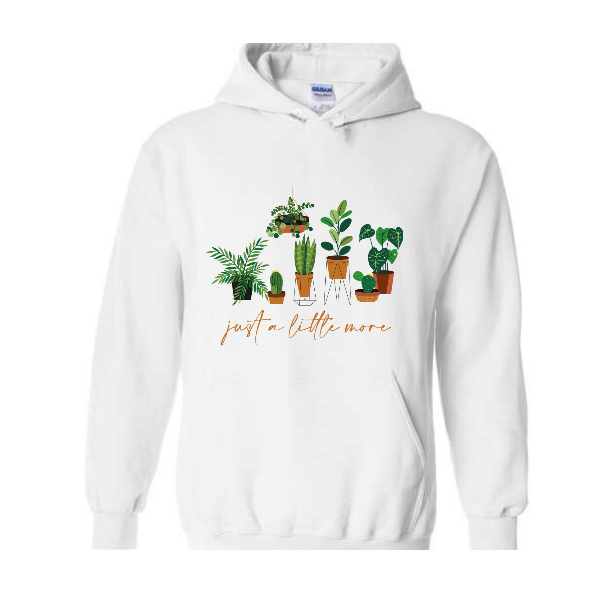 Just a Litlte More Plant Hoodie , Plant Lady Sweater, Gift For Mom, Grandma Sweatshirt, Mothers Day Gift, Gift For Mom