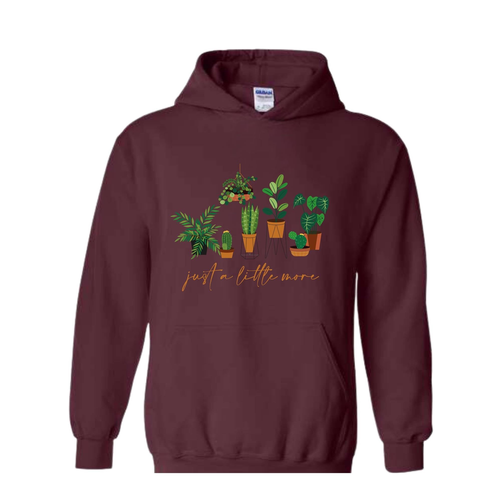 Just a Litlte More Plant Hoodie , Plant Lady Sweater, Gift For Mom, Grandma Sweatshirt, Mothers Day Gift, Gift For Mom