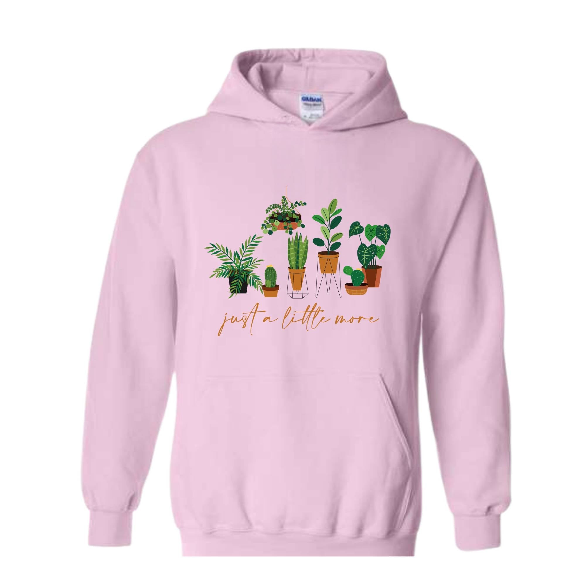Just a Litlte More Plant Hoodie , Plant Lady Sweater, Gift For Mom, Grandma Sweatshirt, Mothers Day Gift, Gift For Mom