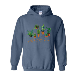 Just a Litlte More Plant Hoodie , Plant Lady Sweater, Gift For Mom, Grandma Sweatshirt, Mothers Day Gift, Gift For Mom