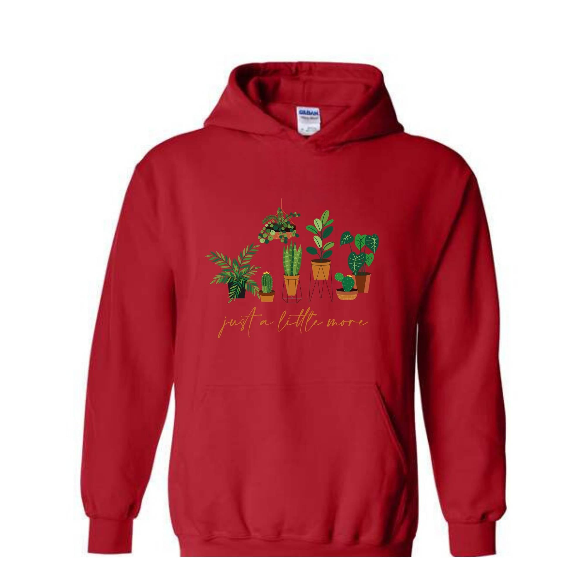 Just a Litlte More Plant Hoodie , Plant Lady Sweater, Gift For Mom, Grandma Sweatshirt, Mothers Day Gift, Gift For Mom