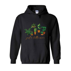 Just a Litlte More Plant Hoodie , Plant Lady Sweater, Gift For Mom, Grandma Sweatshirt, Mothers Day Gift, Gift For Mom