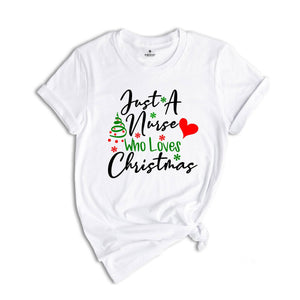 Just A Nurse Who Loves Christmas Sweatshirt, Nurse Gifts, Nurse Life Hoodie, Christmas Nurse Sweatshirt, Christmas Pajamas