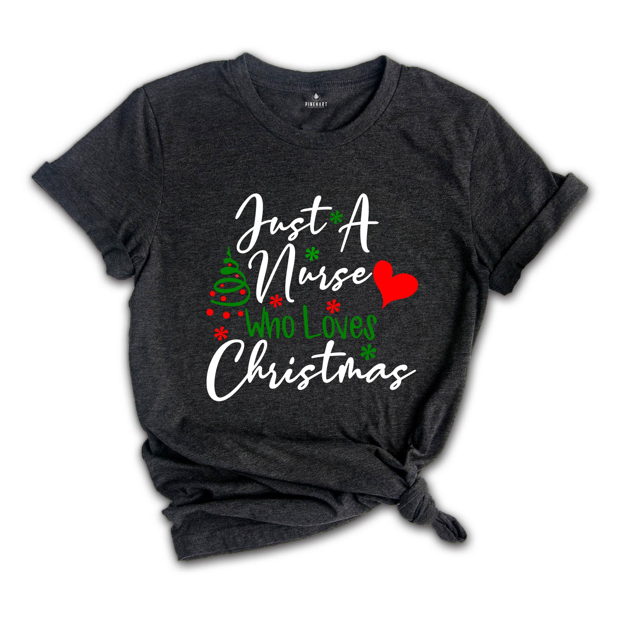 Just A Nurse Who Loves Christmas Sweatshirt, Nurse Gifts, Nurse Life Hoodie, Christmas Nurse Sweatshirt, Christmas Pajamas