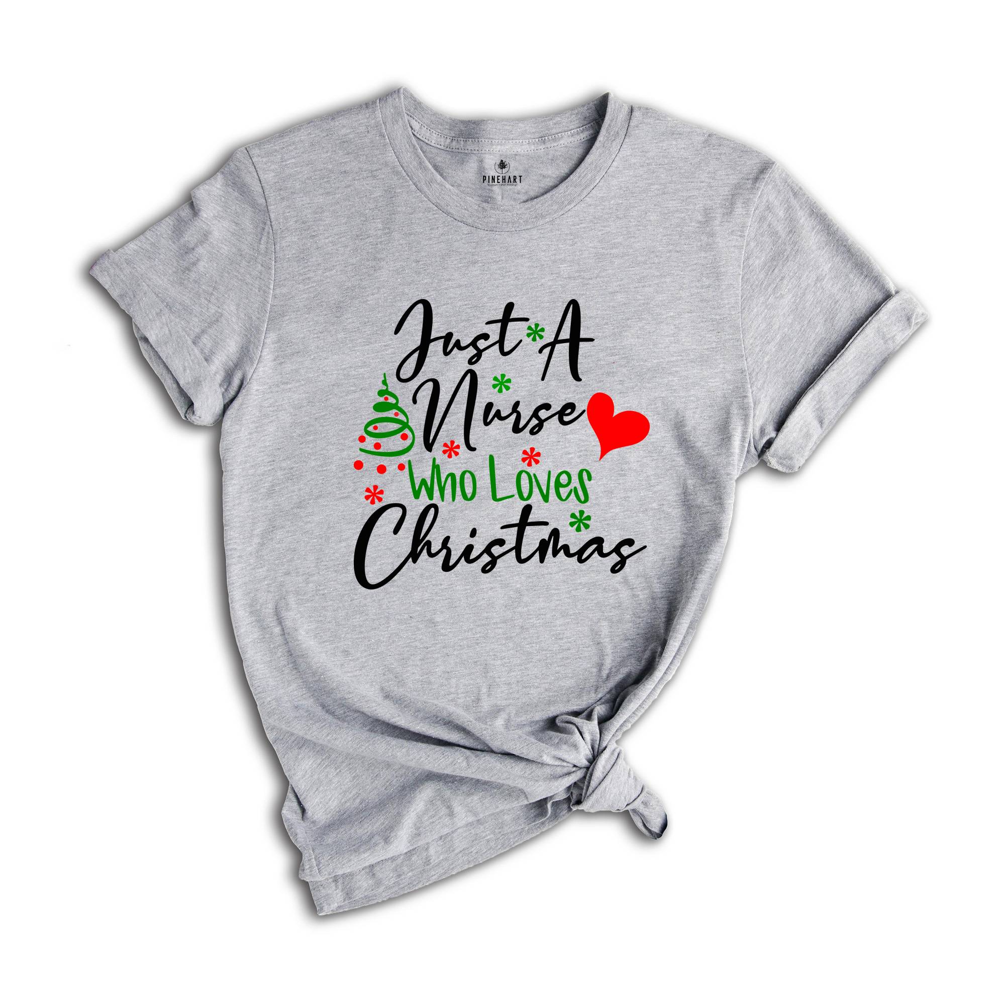 Just A Nurse Who Loves Christmas Sweatshirt, Nurse Gifts, Nurse Life Hoodie, Christmas Nurse Sweatshirt, Christmas Pajamas