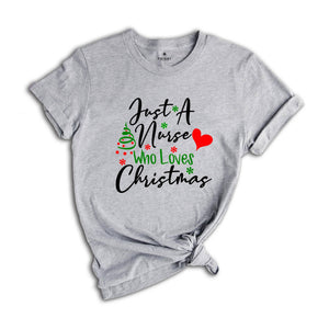 Just A Nurse Who Loves Christmas Sweatshirt, Nurse Gifts, Nurse Life Hoodie, Christmas Nurse Sweatshirt, Christmas Pajamas