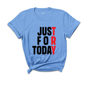 Just For Today Try, Anonymous Sobriety T-Shirt, Sober Shirt, We Do Recover Shirt, Sobriety Recovery Shirt, Narcotics Anonymous Shirt