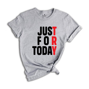 Just For Today Try, Anonymous Sobriety T-Shirt, Sober Shirt, We Do Recover Shirt, Sobriety Recovery Shirt, Narcotics Anonymous Shirt
