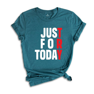 Just For Today Try, Anonymous Sobriety T-Shirt, Sober Shirt, We Do Recover Shirt, Sobriety Recovery Shirt, Narcotics Anonymous Shirt