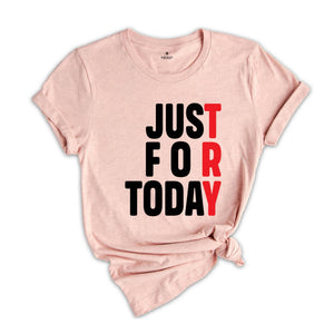 Just For Today Try, Anonymous Sobriety T-Shirt, Sober Shirt, We Do Recover Shirt, Sobriety Recovery Shirt, Narcotics Anonymous Shirt