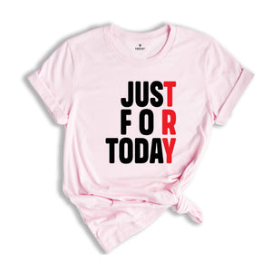 Just For Today Try, Anonymous Sobriety T-Shirt, Sober Shirt, We Do Recover Shirt, Sobriety Recovery Shirt, Narcotics Anonymous Shirt