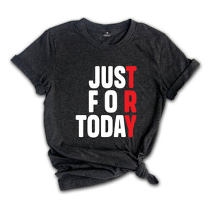 Just For Today Try, Anonymous Sobriety T-Shirt, Sober Shirt, We Do Recover Shirt, Sobriety Recovery Shirt, Narcotics Anonymous Shirt