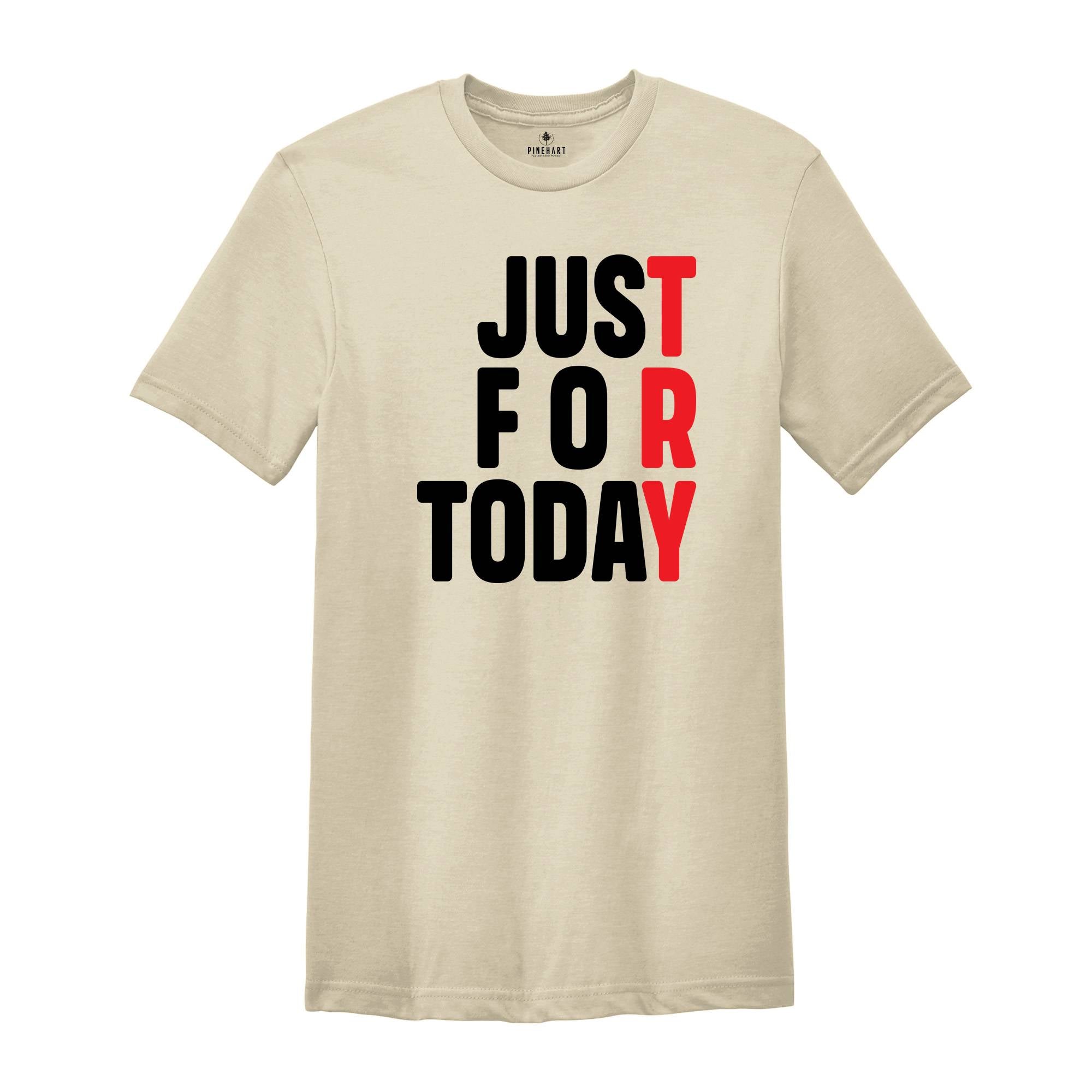 Just For Today Try, Anonymous Sobriety T-Shirt, Sober Shirt, We Do Recover Shirt, Sobriety Recovery Shirt, Narcotics Anonymous Shirt