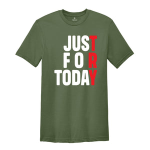 Just For Today Try, Anonymous Sobriety T-Shirt, Sober Shirt, We Do Recover Shirt, Sobriety Recovery Shirt, Narcotics Anonymous Shirt