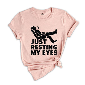 Just Resting My Eyes, Recliner, Tired Dad Shirt, Funny Mens Shirt, Funny Dad Shirt, Funny Father's Day Shirts, Nap Champ, Gift For Dad