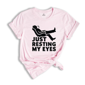 Just Resting My Eyes, Recliner, Tired Dad Shirt, Funny Mens Shirt, Funny Dad Shirt, Funny Father's Day Shirts, Nap Champ, Gift For Dad