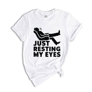 Just Resting My Eyes, Recliner, Tired Dad Shirt, Funny Mens Shirt, Funny Dad Shirt, Funny Father's Day Shirts, Nap Champ, Gift For Dad