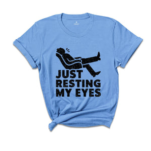 Just Resting My Eyes, Recliner, Tired Dad Shirt, Funny Mens Shirt, Funny Dad Shirt, Funny Father's Day Shirts, Nap Champ, Gift For Dad