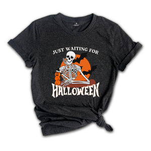 Just Waiting for Halloween Shirt, Halloween Tee, Funny Halloween Shirt, Skeleton Halloween Tee, Skeleton Dancing Shirt, Tis The Season Tee