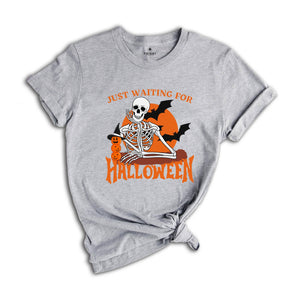 Just Waiting for Halloween Shirt, Halloween Tee, Funny Halloween Shirt, Skeleton Halloween Tee, Skeleton Dancing Shirt, Tis The Season Tee