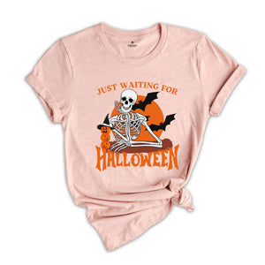 Just Waiting for Halloween Shirt, Halloween Tee, Funny Halloween Shirt, Skeleton Halloween Tee, Skeleton Dancing Shirt, Tis The Season Tee