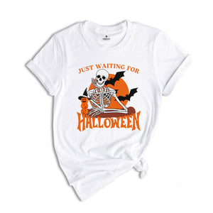 Just Waiting for Halloween Shirt, Halloween Tee, Funny Halloween Shirt, Skeleton Halloween Tee, Skeleton Dancing Shirt, Tis The Season Tee