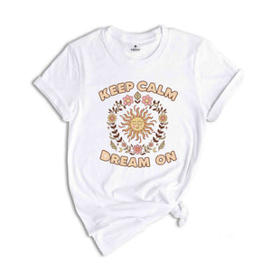 Keep Calm Dream On T Shirt, Boho Shirt, Bohemian Whimsical Tee, Floral Tee, Summer T Shirt, Layering Tees, Gift for Her