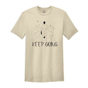 Keep Going Shirt, Positive Shirt, Strong Person Shirt, Kindness Shirt, Strong Shirt, Trendy Shirt, Self Love Shirt, Inspirational Shirt